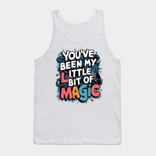 You've Been My Little Bit Of Magic Tank Top